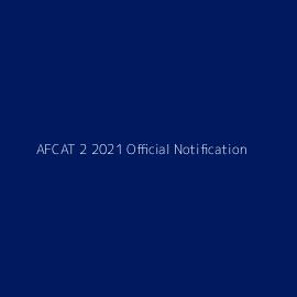 AFCAT 2 2021 Official Notification